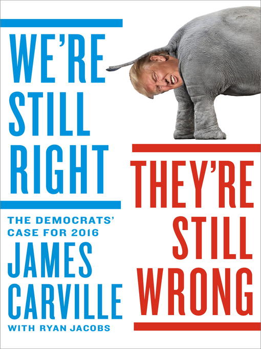 Title details for We're Still Right, They're Still Wrong by James Carville - Wait list